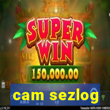 cam sezlog
